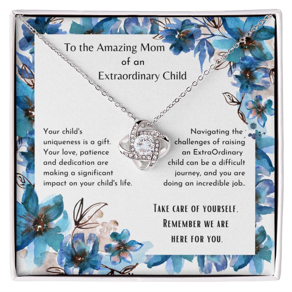 To the Amazing Mom of an Extraordinary Child - Your love, patience and dedication are admirable - Knot necklace