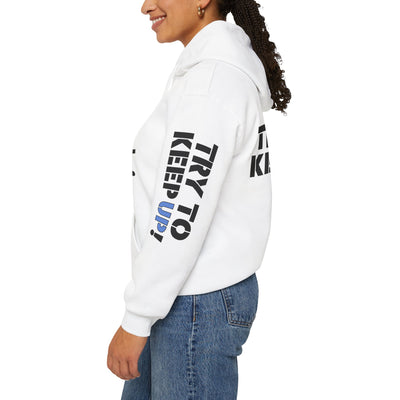 YES I PLAY BASKETBALL LIKE A GIRL. TRY TO KEEP UP! Unisex Heavy Blend™ Hooded Sweatshirt