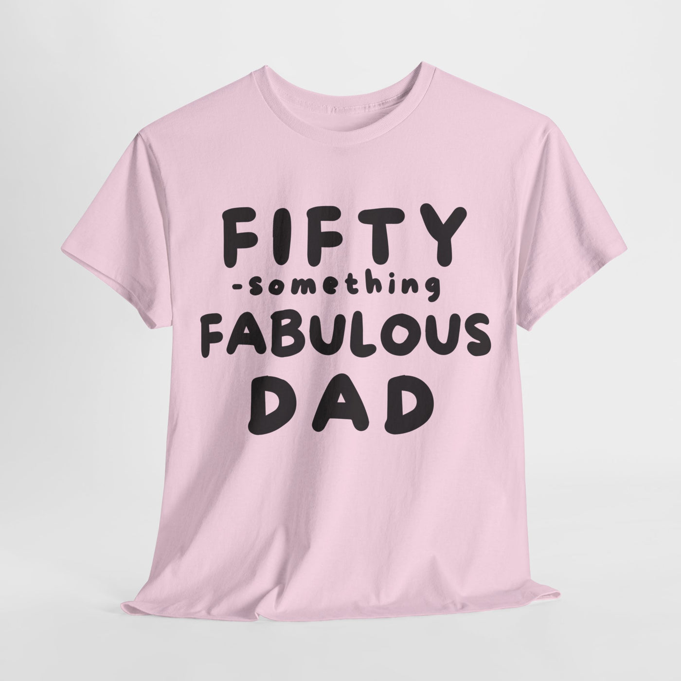 FIFTY-SOMETHING FABULOUS DAD Heavy Cotton Tee