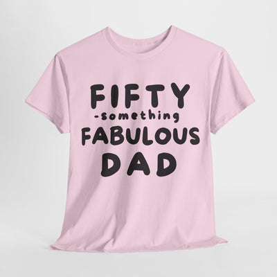 FIFTY-SOMETHING FABULOUS DAD Heavy Cotton Tee
