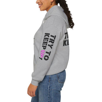 YES I PLAY BASKETBALL LIKE A GIRL. TRY TO KEEP UP! Unisex Heavy Blend™ Hooded Sweatshirt