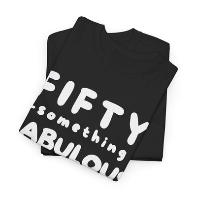 FIFTY-SOMETHING FABULOUS DAD Heavy Cotton Tee