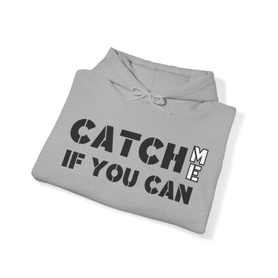 CATCH ME IF YOU CAN Unisex Heavy Blend™ Hooded Sweatshirt