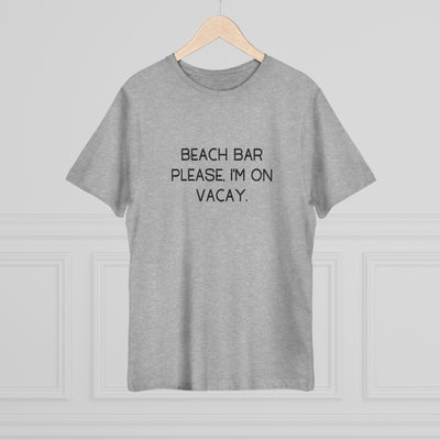 BEACH BAR PLEASE, I'M ON VACAY Unisex Deluxe T-shirt