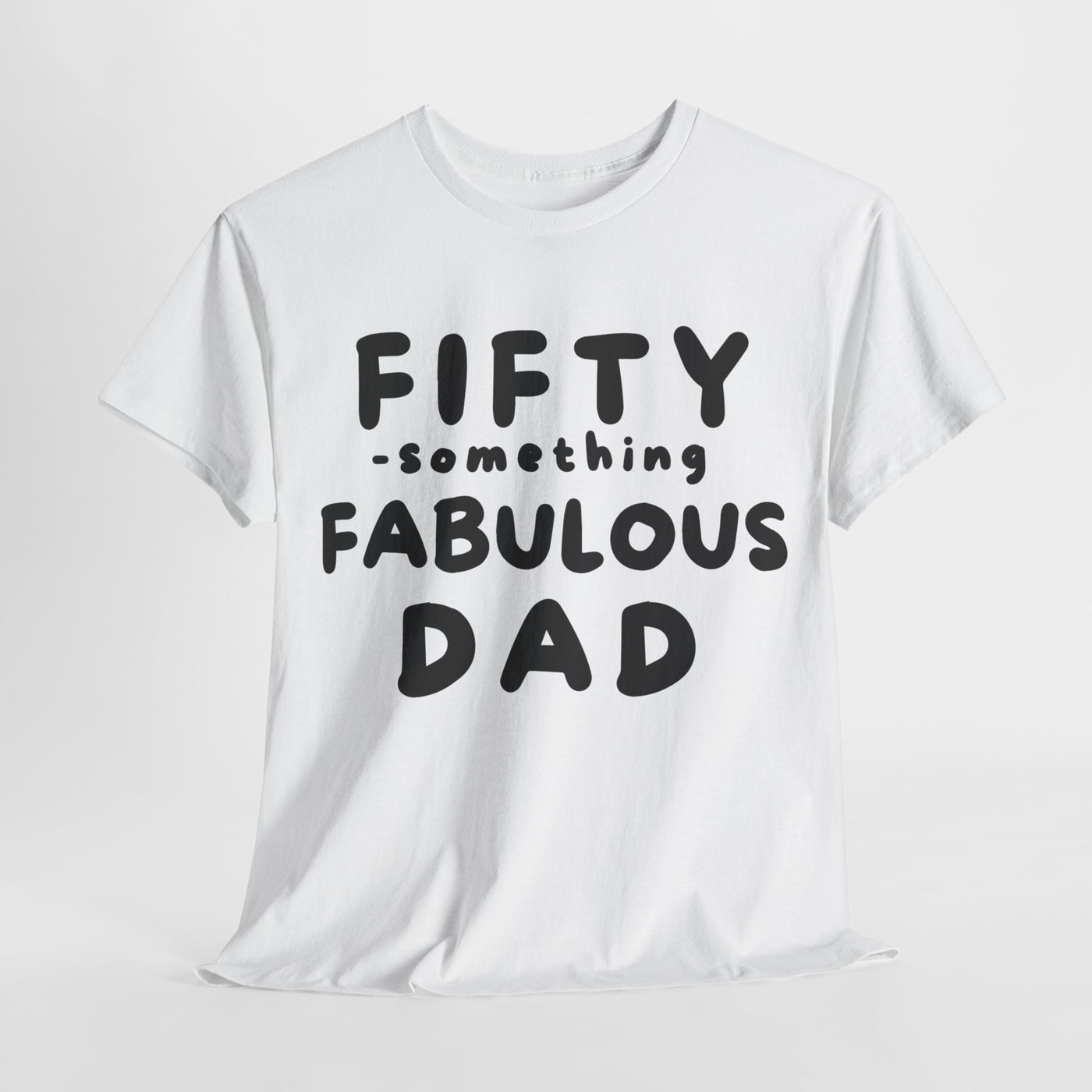 FIFTY-SOMETHING FABULOUS DAD Heavy Cotton Tee
