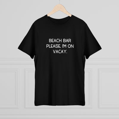 BEACH BAR PLEASE, I'M ON VACAY Unisex Deluxe T-shirt