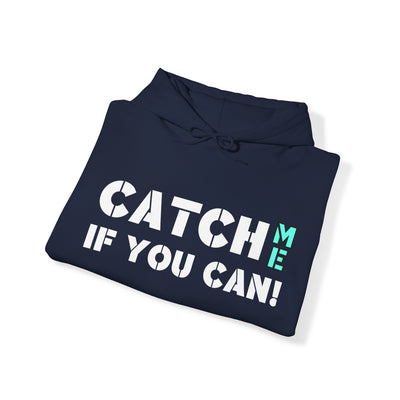CATCH ME IF YOU CAN Unisex Heavy Blend™ Hooded Sweatshirt