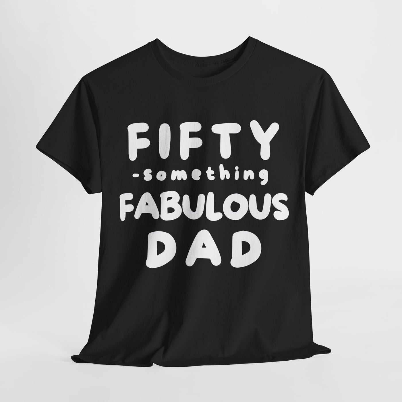 FIFTY-SOMETHING FABULOUS DAD Heavy Cotton Tee