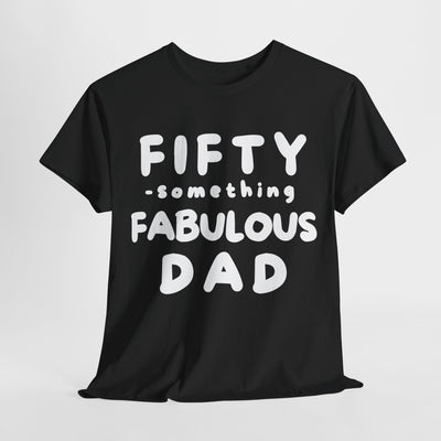 FIFTY-SOMETHING FABULOUS DAD Heavy Cotton Tee