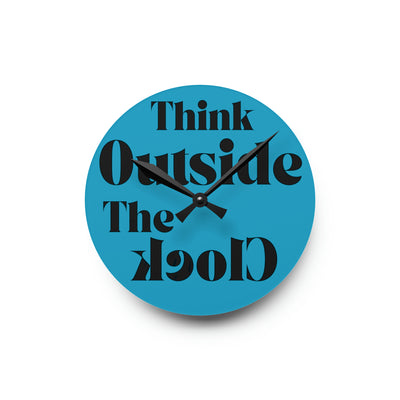 THINK OUTSIDE THE CLOCK Acrylic Wall Clock