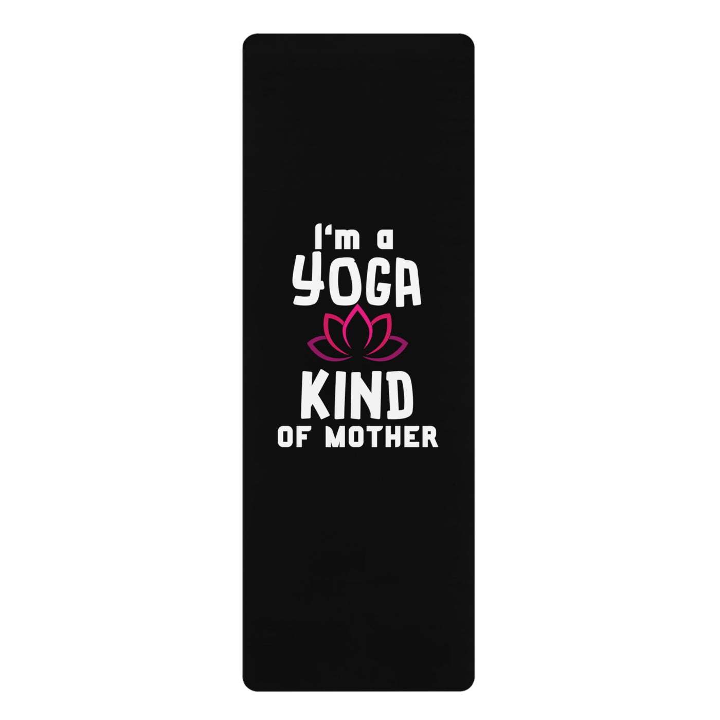 YOGA KIND OF MOTHER Rubber Yoga Mat