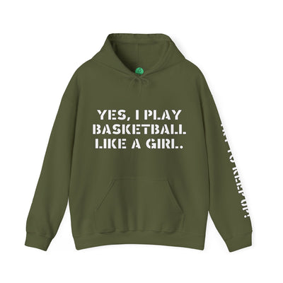 YES I PLAY BASKETBALL LIKE A GIRL. TRY TO KEEP UP! Unisex Heavy Blend™ Hooded Sweatshirt