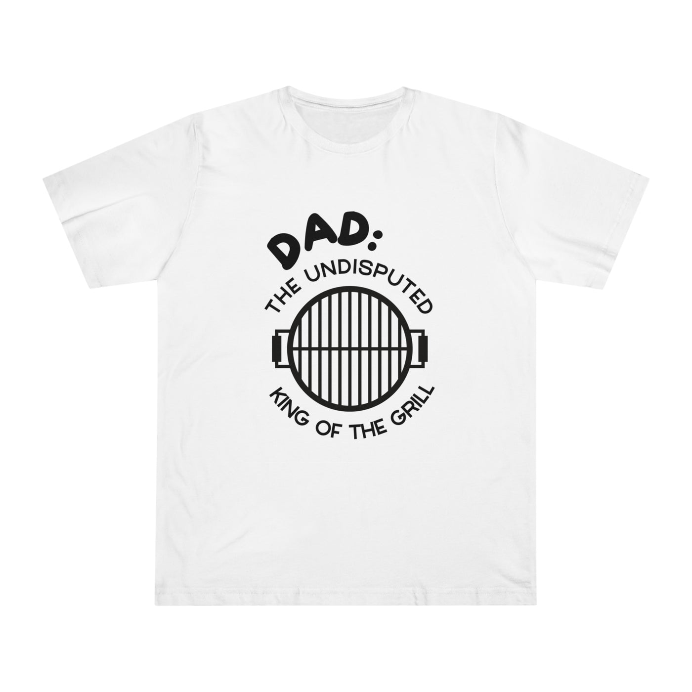 DAD: THE UNDISPUTED KING OF THE GRILL Unisex Deluxe T-shirt