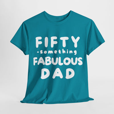 FIFTY-SOMETHING FABULOUS DAD Heavy Cotton Tee