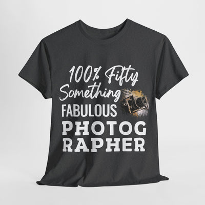FIFTY-SOMETHING FABULOUS PHOTOGRAPHER Unisex Heavy Cotton Tee