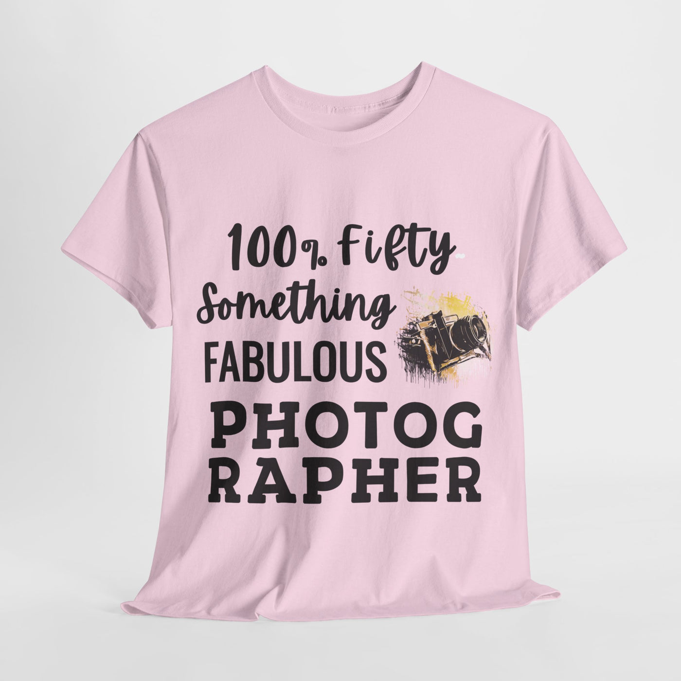 FIFTY-SOMETHING FABULOUS PHOTOGRAPHER Unisex Heavy Cotton Tee