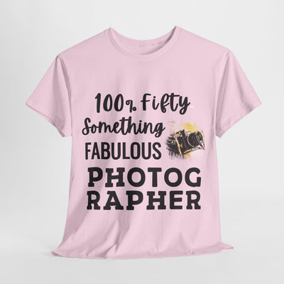 FIFTY-SOMETHING FABULOUS PHOTOGRAPHER Unisex Heavy Cotton Tee