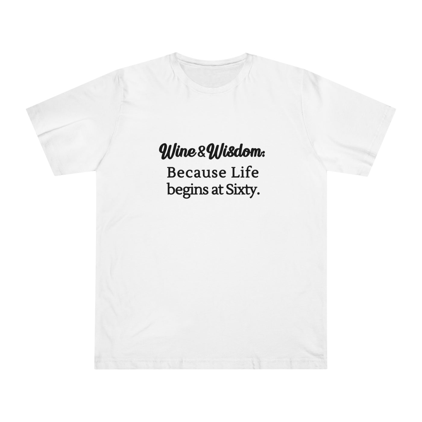 SIXTY & SIPPER WISDOM Unisex Deluxe T-shirt
