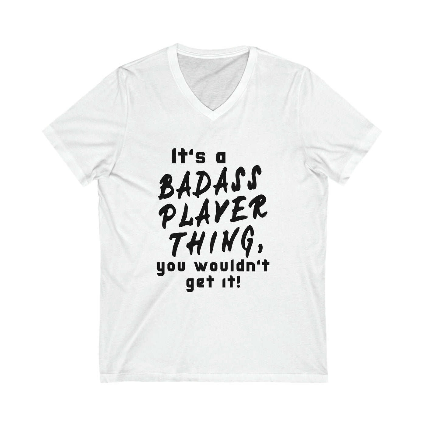 BADASS PLAYER THING Unisex Jersey Short Sleeve V-Neck Tee
