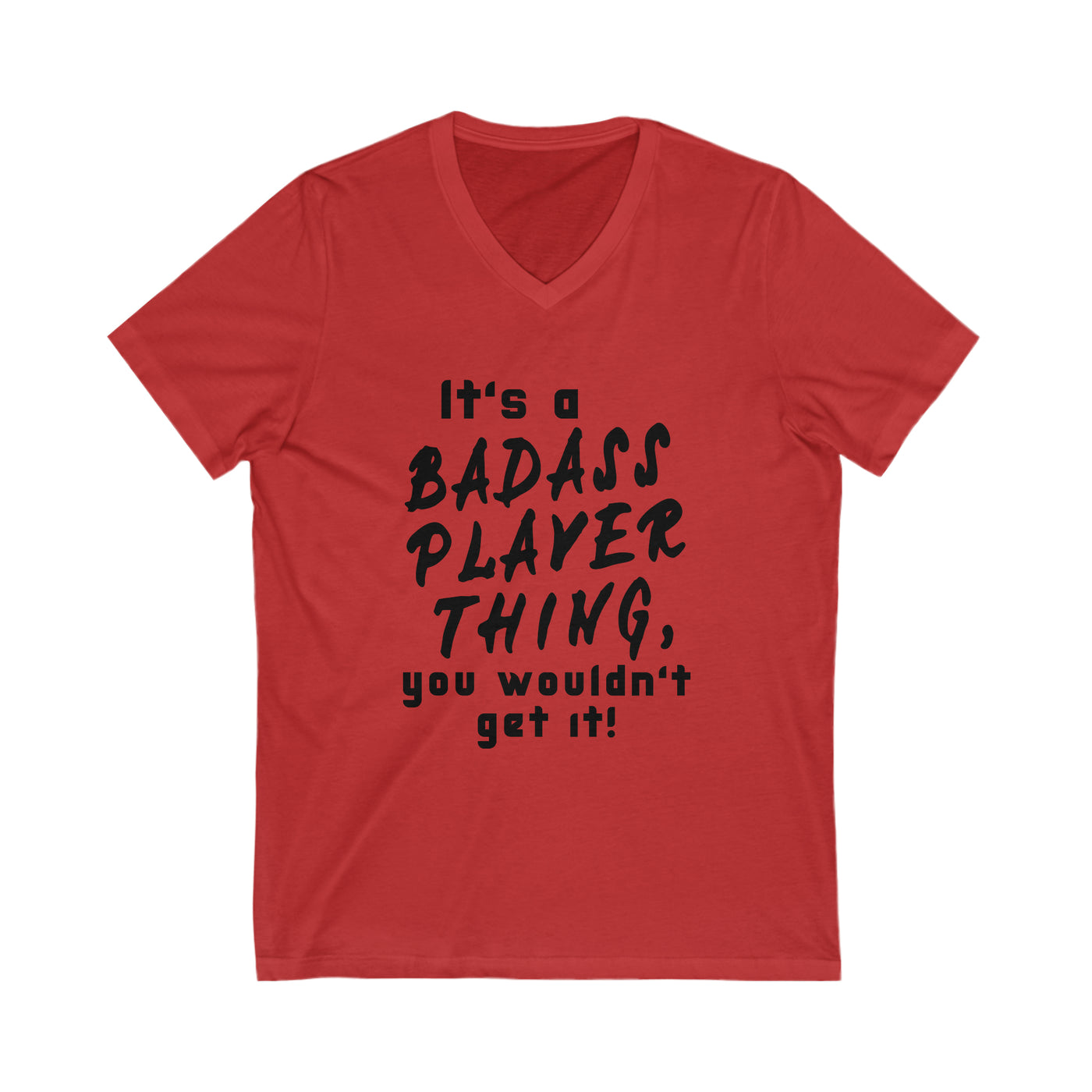 BADASS PLAYER THING Unisex Jersey Short Sleeve V-Neck Tee