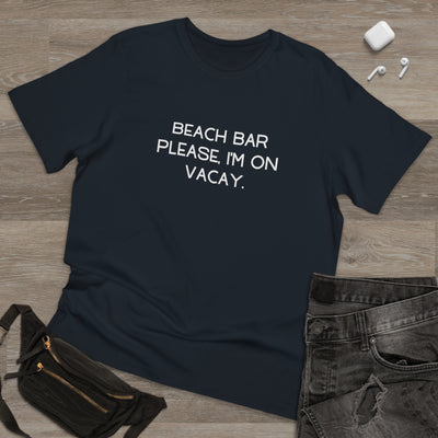 BEACH BAR PLEASE, I'M ON VACAY Unisex Deluxe T-shirt