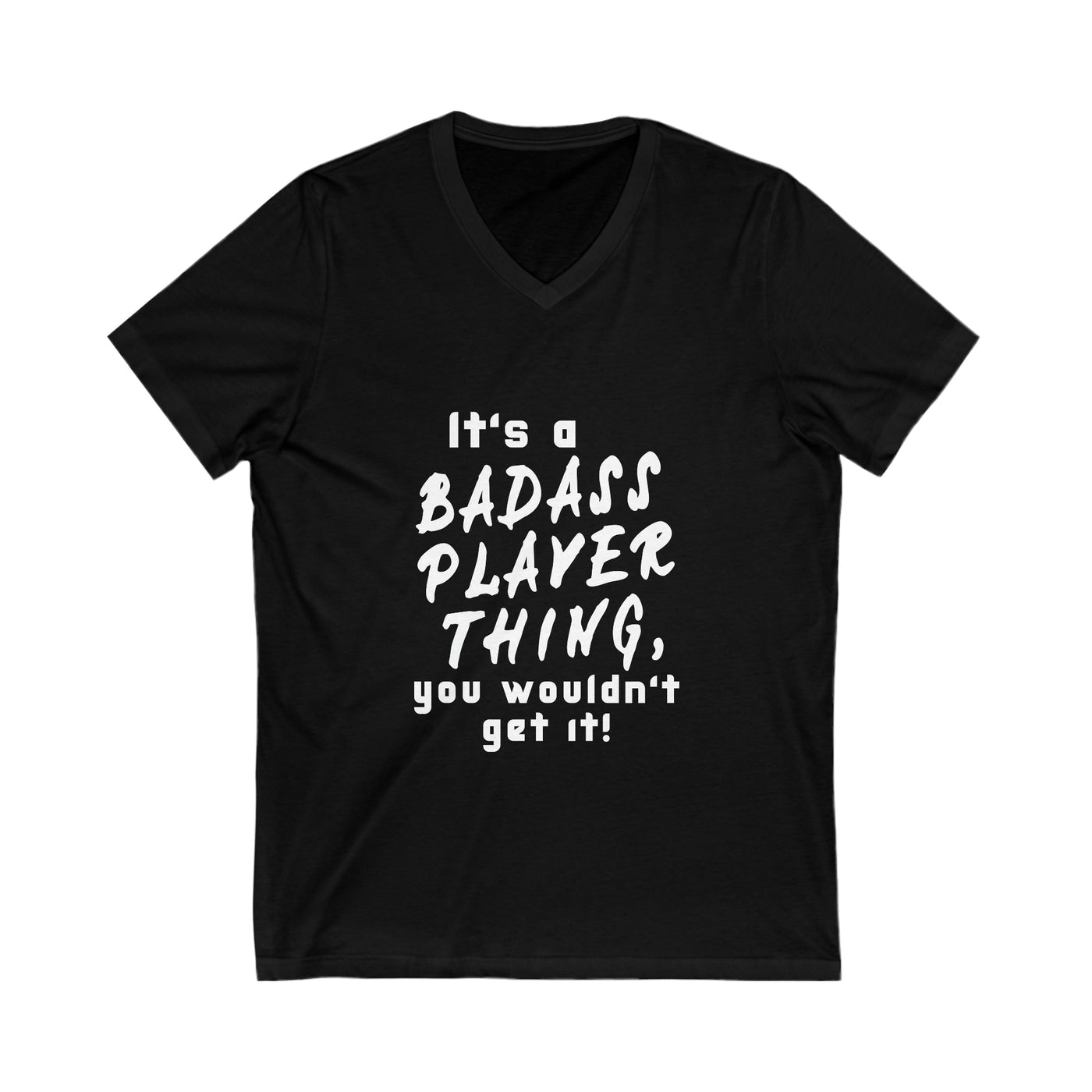 BADASS PLAYER THING Unisex Jersey Short Sleeve V-Neck Tee