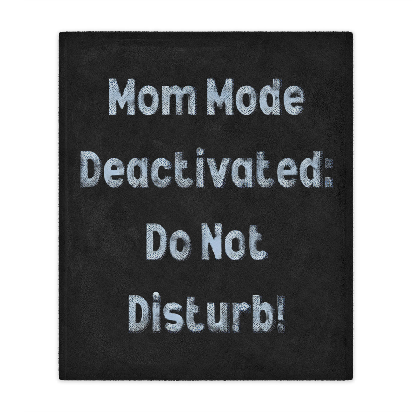 MOM MODE DEACTIVATED Plush Blanket