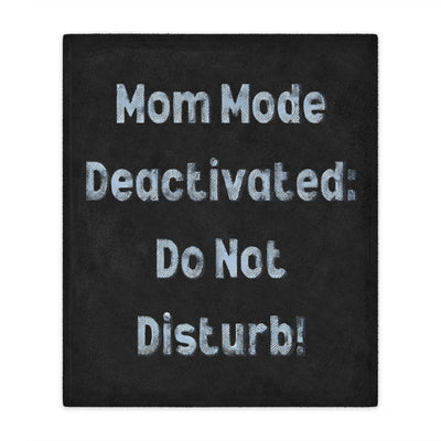 MOM MODE DEACTIVATED Plush Blanket