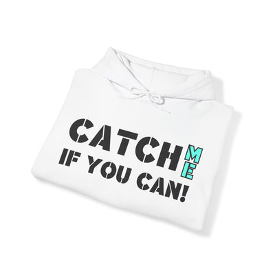 CATCH ME IF YOU CAN Unisex Heavy Blend™ Hooded Sweatshirt