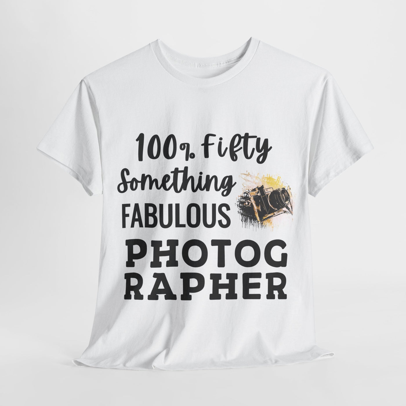 FIFTY-SOMETHING FABULOUS PHOTOGRAPHER Unisex Heavy Cotton Tee