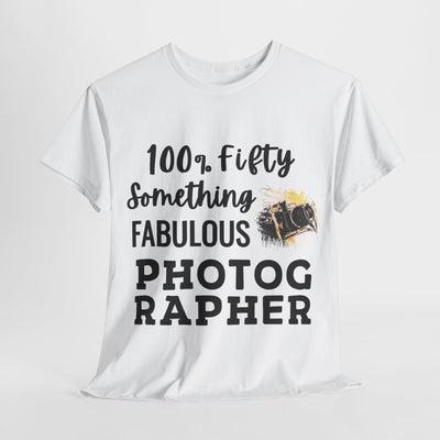 FIFTY-SOMETHING FABULOUS PHOTOGRAPHER Unisex Heavy Cotton Tee