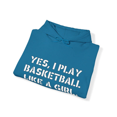 YES I PLAY BASKETBALL LIKE A GIRL. TRY TO KEEP UP! Unisex Heavy Blend™ Hooded Sweatshirt