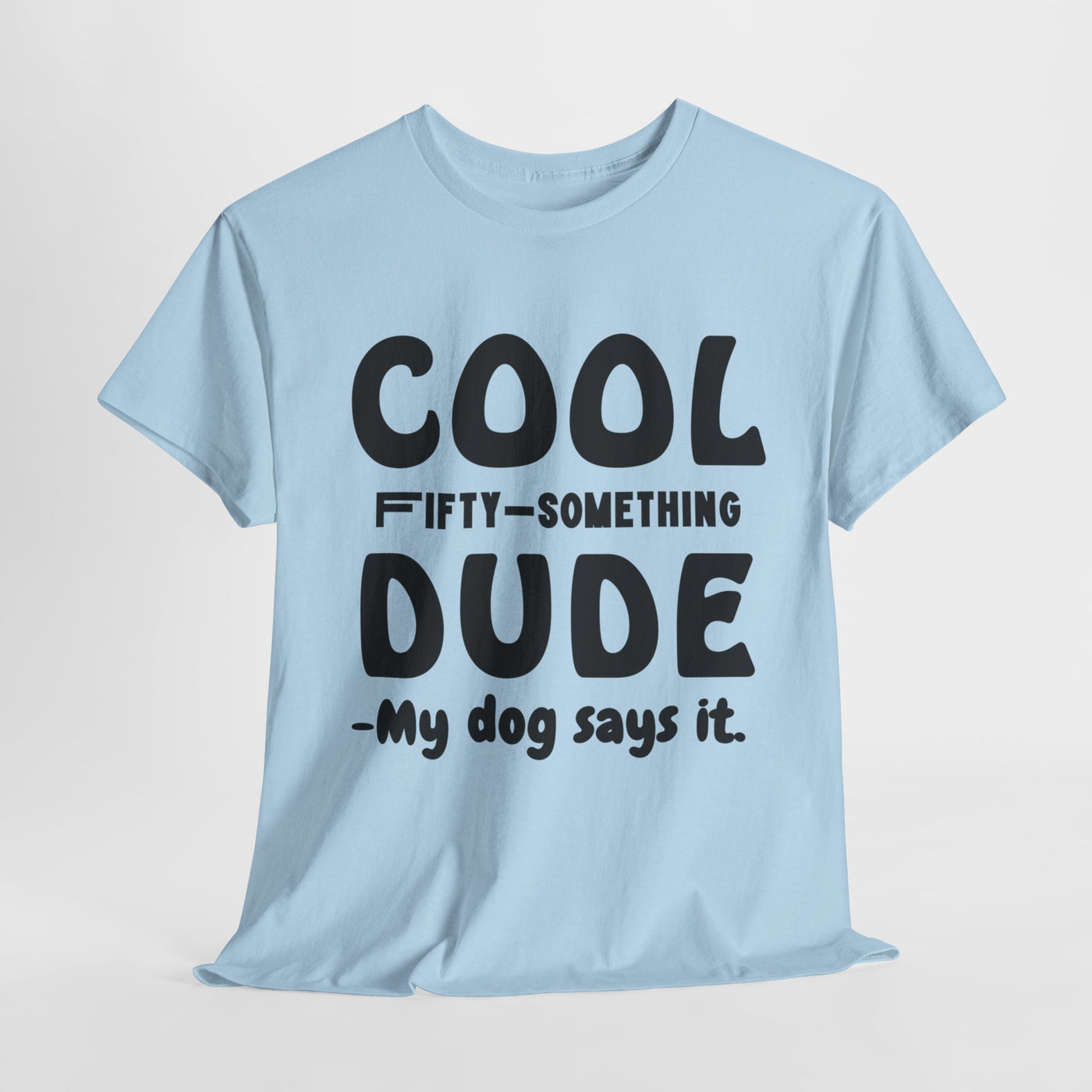 FIFTY-SOMETHING PAWSITIVELY COOL Heavy Cotton Tee