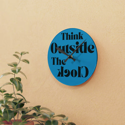 THINK OUTSIDE THE CLOCK Acrylic Wall Clock