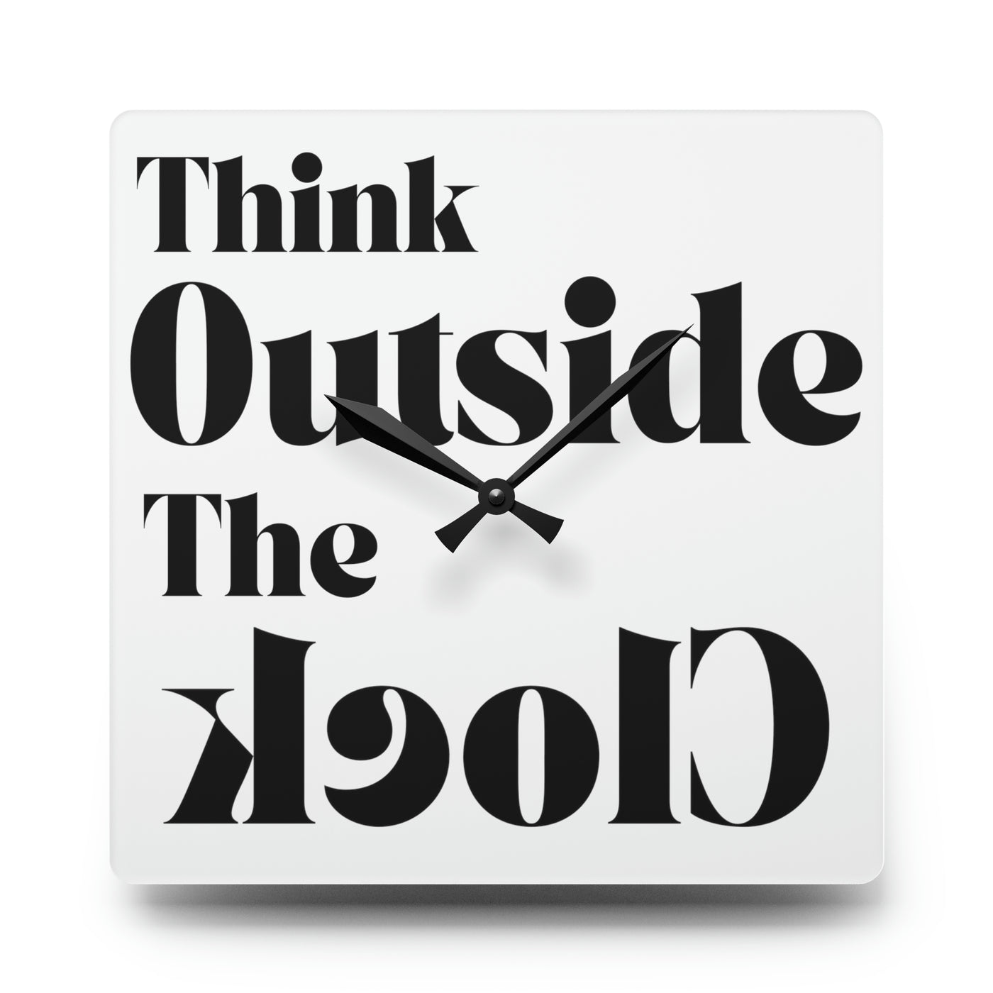 THINK OUTSIDE THE CLOCK Acrylic Wall Clock