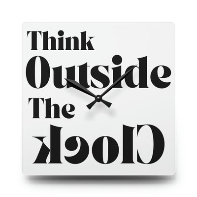 THINK OUTSIDE THE CLOCK Acrylic Wall Clock