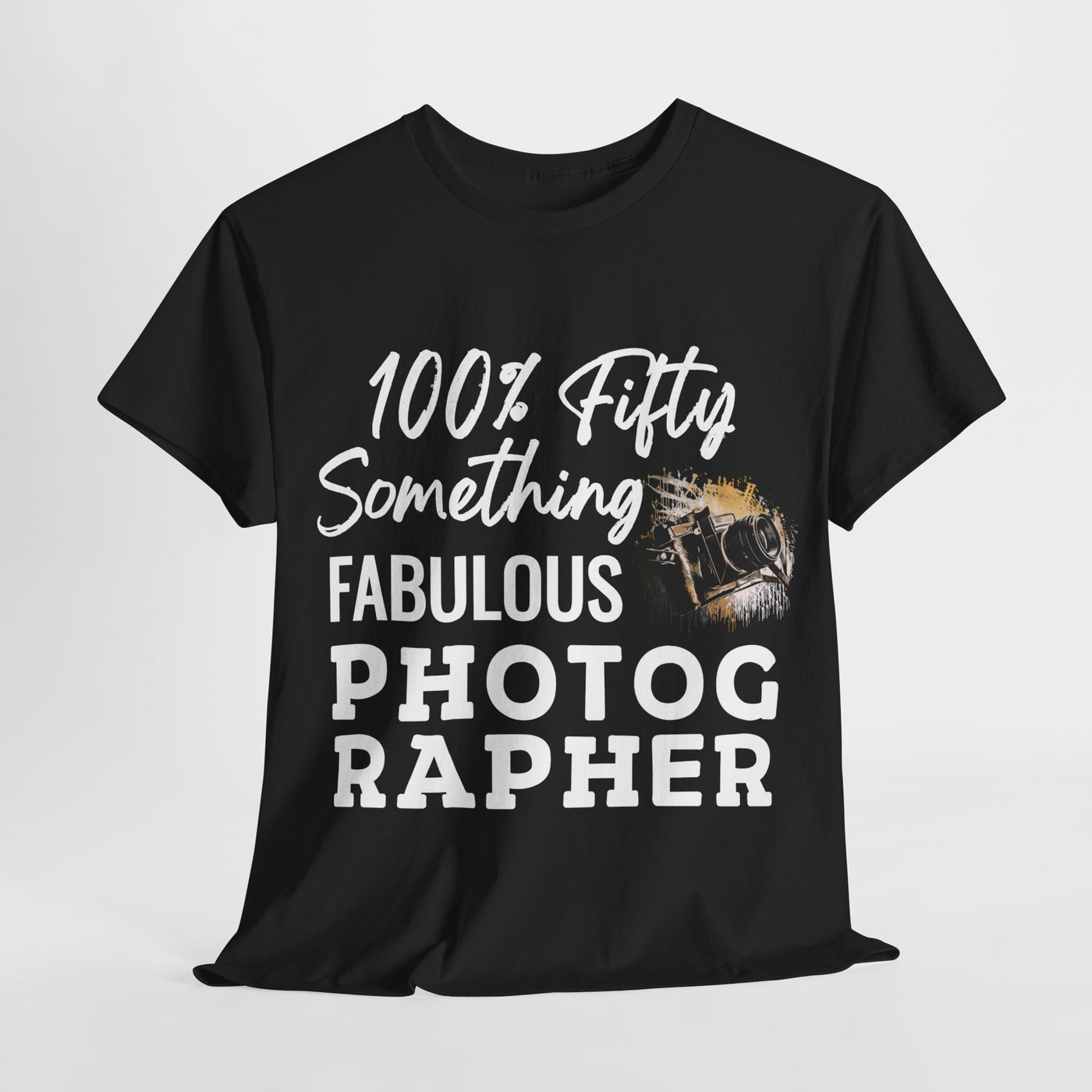 FIFTY-SOMETHING FABULOUS PHOTOGRAPHER Unisex Heavy Cotton Tee