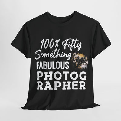 FIFTY-SOMETHING FABULOUS PHOTOGRAPHER Unisex Heavy Cotton Tee
