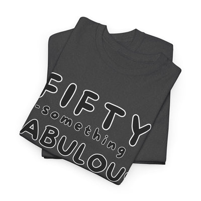 FIFTY-SOMETHING FABULOUS DAD Heavy Cotton Tee