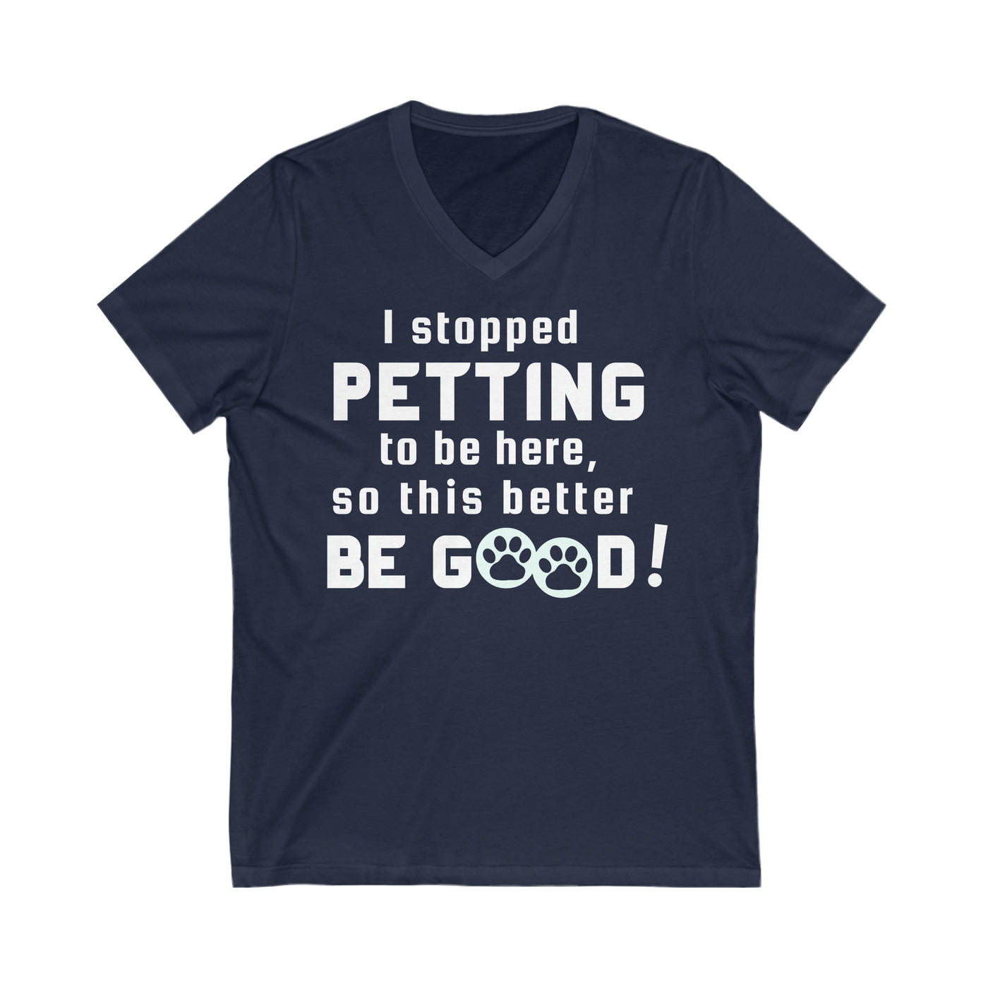 PET PAUSE Unisex Jersey Short Sleeve V-Neck Tee