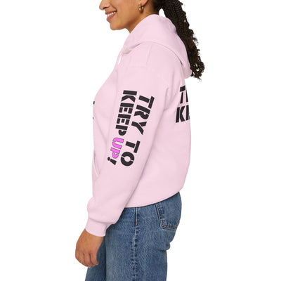 YES I PLAY BASKETBALL LIKE A GIRL. TRY TO KEEP UP! Unisex Heavy Blend™ Hooded Sweatshirt