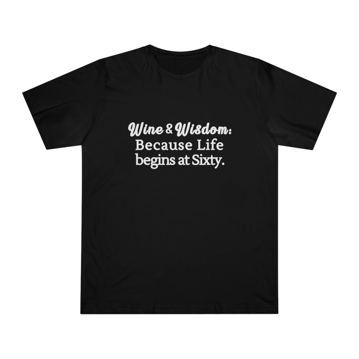 SIXTY & SIPPER WISDOM Unisex Deluxe T-shirt