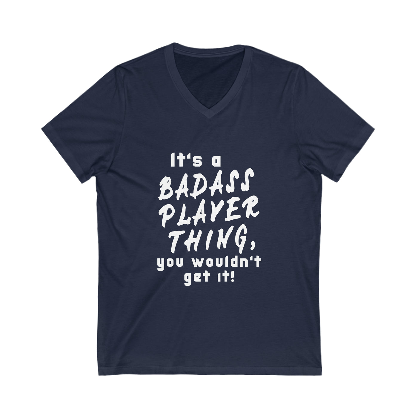 BADASS PLAYER THING Unisex Jersey Short Sleeve V-Neck Tee