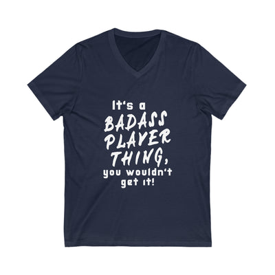 BADASS PLAYER THING Unisex Jersey Short Sleeve V-Neck Tee