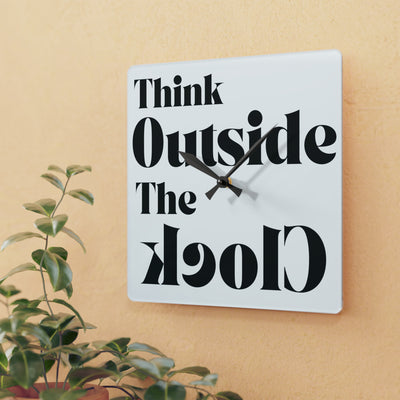 THINK OUTSIDE THE CLOCK Acrylic Wall Clock