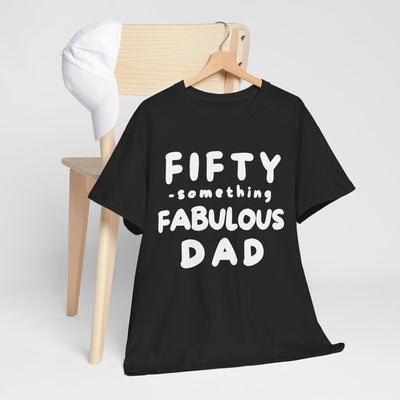 FIFTY-SOMETHING FABULOUS DAD Heavy Cotton Tee