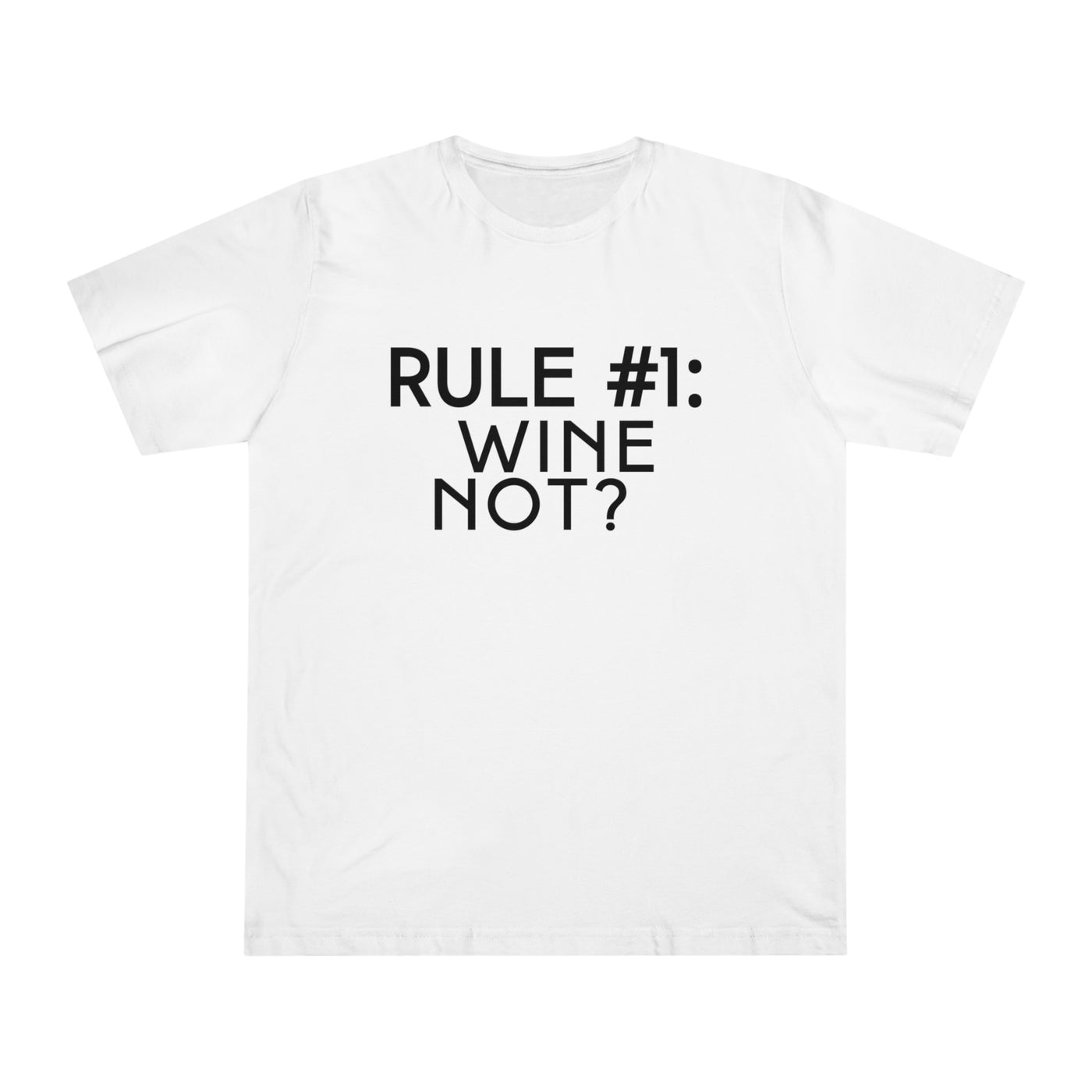 RULE NUMBER 1: WINE NOT? Unisex Deluxe T-shirt