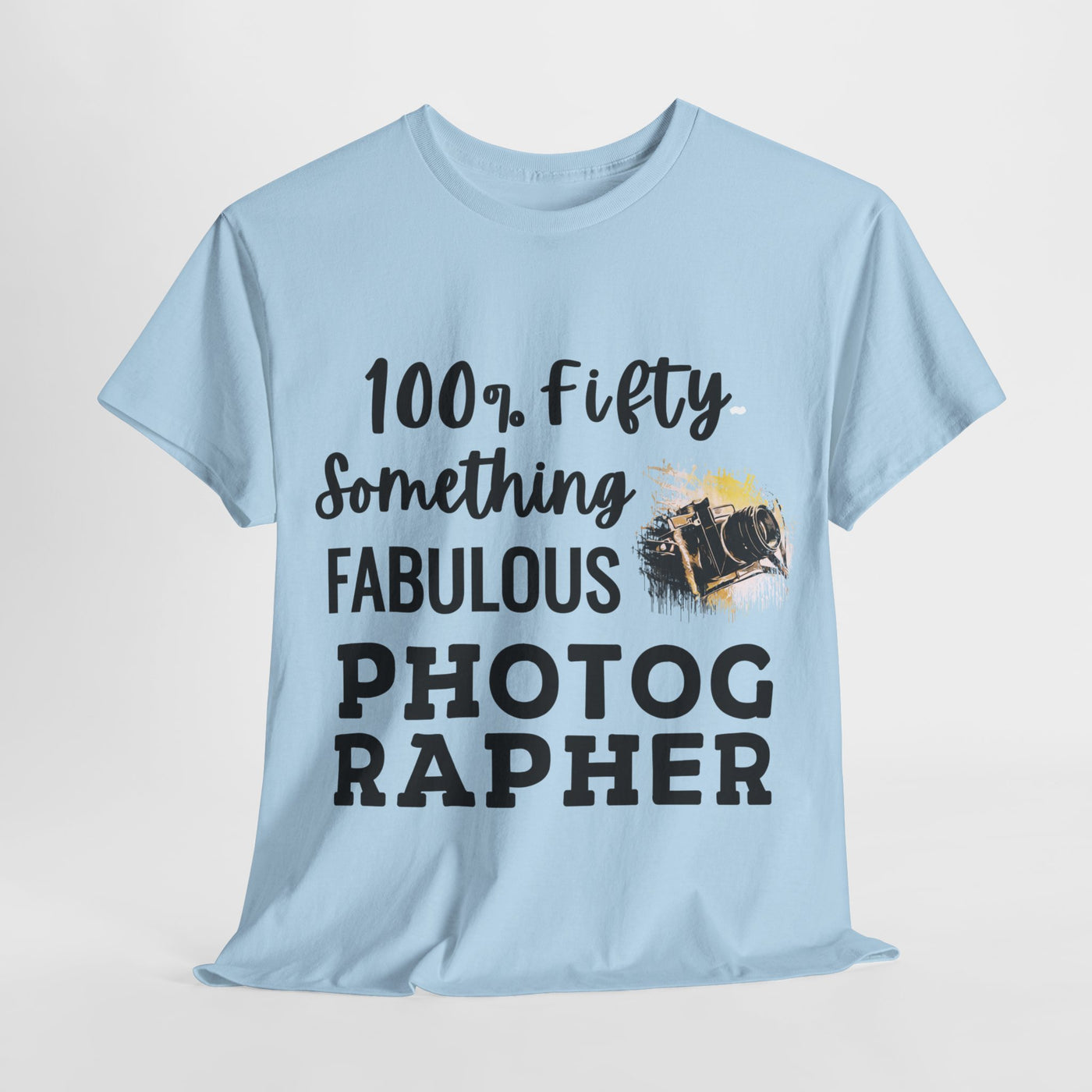 FIFTY-SOMETHING FABULOUS PHOTOGRAPHER Unisex Heavy Cotton Tee