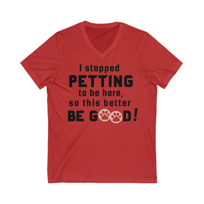 PET PAUSE Unisex Jersey Short Sleeve V-Neck Tee