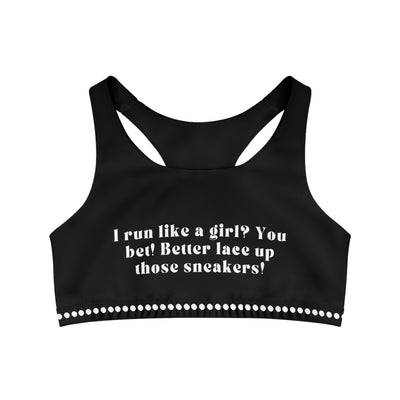 I RUN LIKE A GIRL? YOU BET! Seamless Sports Bra